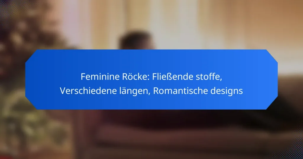 Feminine Röcke: Fließende stoffe, Verschiedene längen, Romantische designs