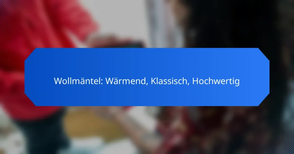 Wollmäntel: Wärmend, Klassisch, Hochwertig