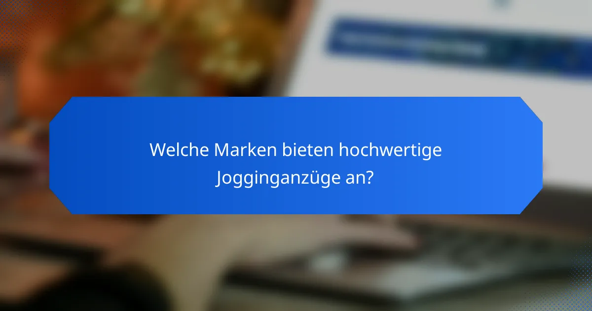 Welche Marken bieten hochwertige Jogginganzüge an?