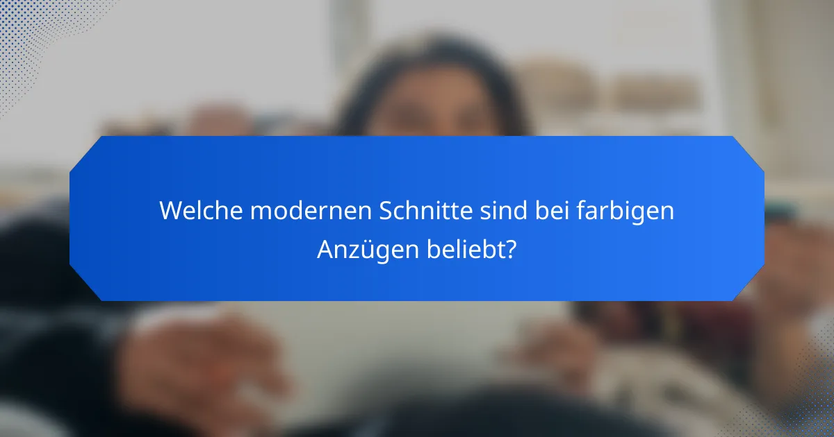 Welche modernen Schnitte sind bei farbigen Anzügen beliebt?