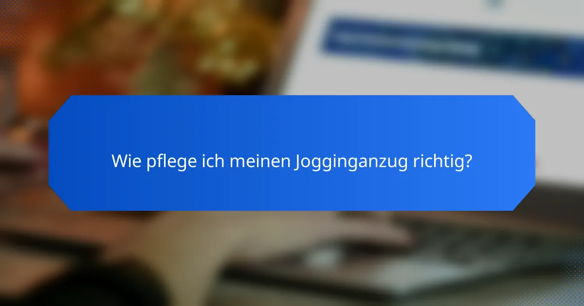 Wie pflege ich meinen Jogginganzug richtig?