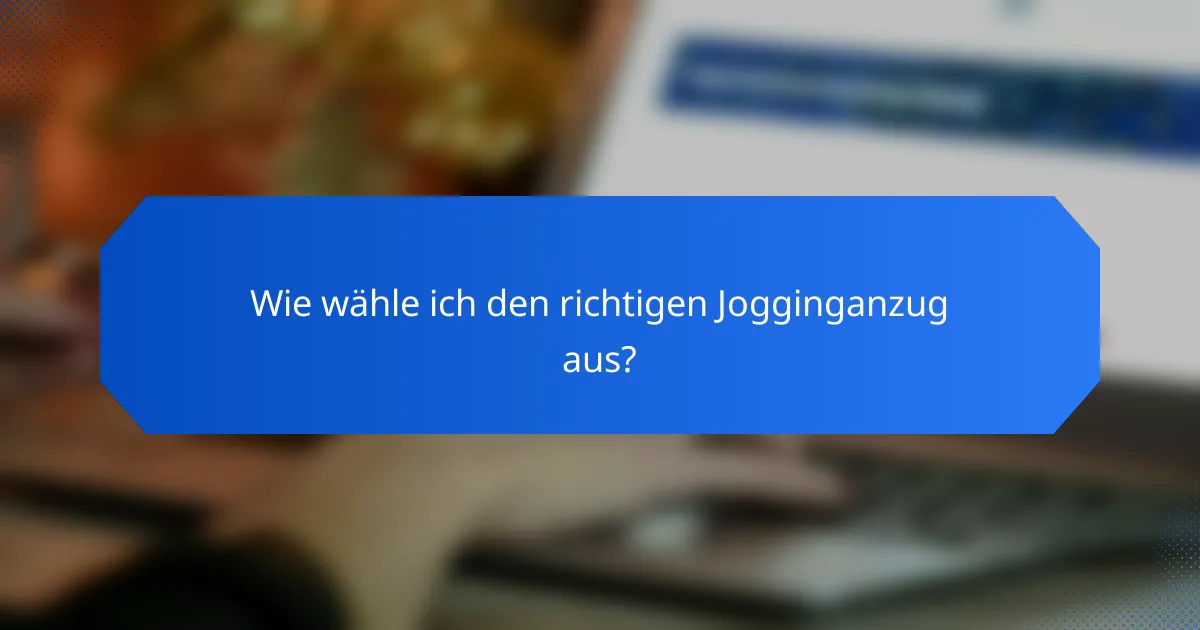 Wie wähle ich den richtigen Jogginganzug aus?
